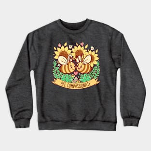 Bee Compassionate - Save the Bees Crewneck Sweatshirt